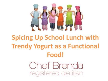 Spicing Up School Lunch with Trendy Yogurt as a Functional Food!