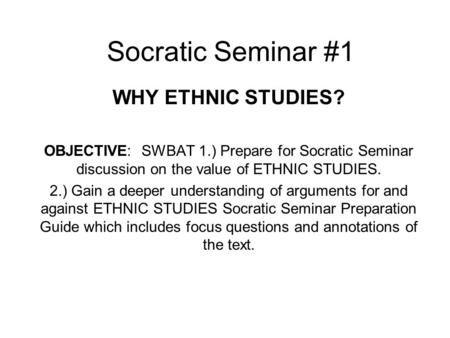 Socratic Seminar #1 WHY ETHNIC STUDIES?