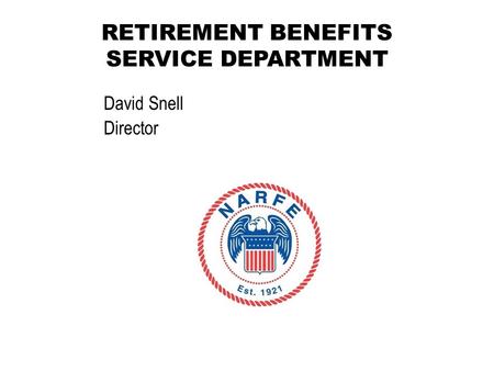 RETIREMENT BENEFITS SERVICE DEPARTMENT David Snell Director.