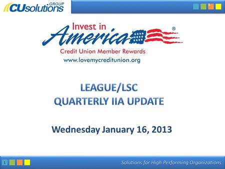 1 Wednesday January 16, 2013 1. 2 1.Credit Union Participation 2.IIA Stats 3.Program Updates GM Sprint TurboTax Dell 4.New Program – Credit Union Auto.
