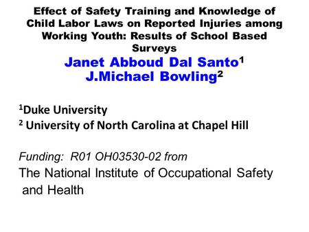 Effect of Safety Training and Knowledge of Child Labor Laws on Reported Injuries among Working Youth: Results of School Based Surveys Janet Abboud Dal.