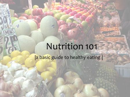 |a basic guide to healthy eating |