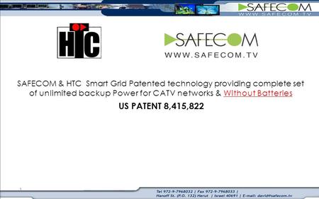 SAFECOM & HTC Smart Grid Patented technology providing complete set of unlimited backup Power for CATV networks & Without Batteries US PATENT 8,415,822.
