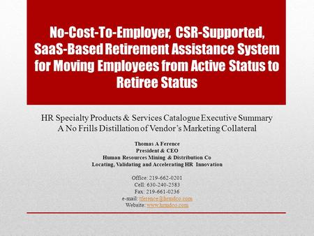 No-Cost-To-Employer, CSR-Supported, SaaS-Based Retirement Assistance System for Moving Employees from Active Status to Retiree Status HR Specialty Products.