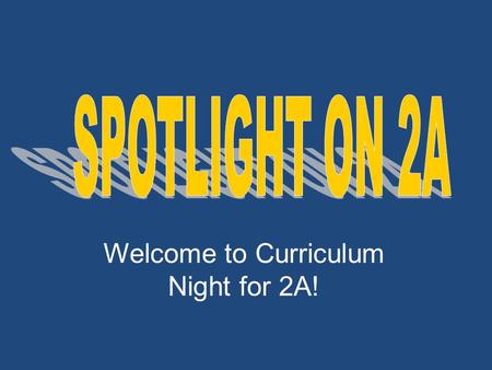 Welcome to Curriculum Night for 2A! Graduated from Baylor University with Bachelor of Science in Education in 1991 Graduated from Baylor University with.
