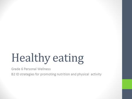 Healthy eating Grade 6 Personal Wellness