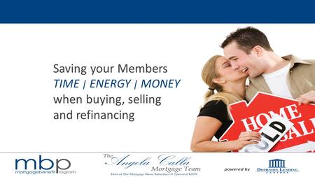 Saving your Members TIME | ENERGY | MONEY when buying, selling and refinancing.