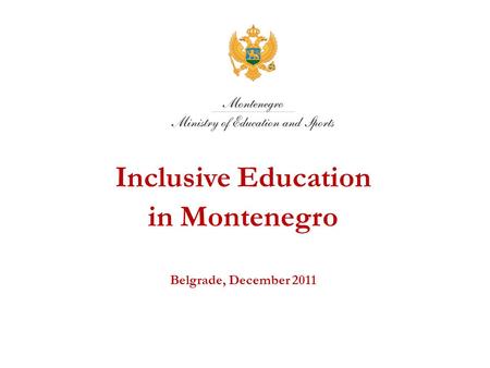 Inclusive Education in Montenegro Belgrade, December 2011.