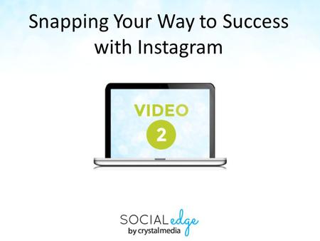 Snapping Your Way to Success with Instagram. Covered In This Video: What is Instagram? Ways to use Stats Tour How to connect Instagram to your BUSINESS.