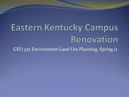 GEO 325 Environment Land Use Planning, Spring 12.