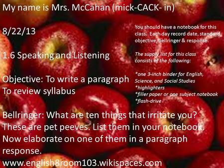 My name is Mrs. McCahan (mick-CACK- in) 8/22/13