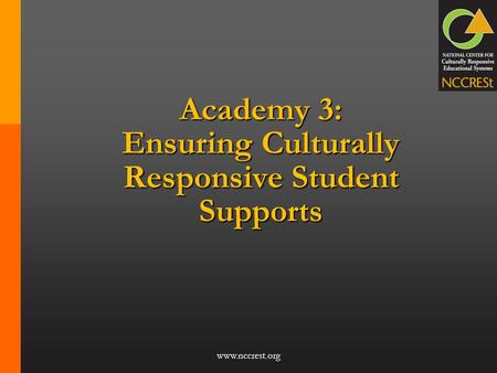 Www.nccrest.org Academy 3: Ensuring Culturally Responsive Student Supports.