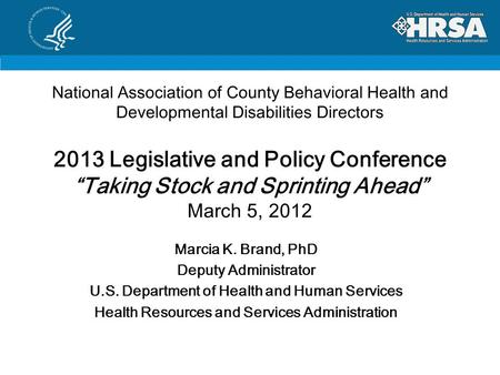 National Association of County Behavioral Health and Developmental Disabilities Directors 2013 Legislative and Policy Conference “Taking Stock and Sprinting.