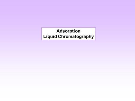 Adsorption Liquid Chromatography. Open Column Chromatography Silica gel Glass Tube Eluent Vial for fraction collection.