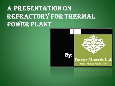 A Presentation on Refractory for Thermal Power Plant.