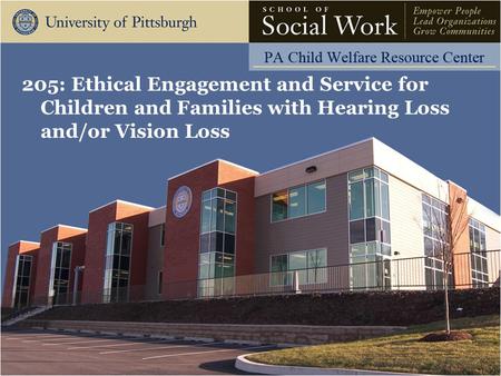 205: Ethical Engagement and Service for Children and Families with Hearing Loss and/or Vision Loss.