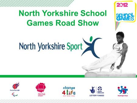 North Yorkshire School Games Road Show. David Ellis – Co-Chair of LOC and Headteacher at York High School Andrew Bayston - Co Chair of LOC and Headteacher.