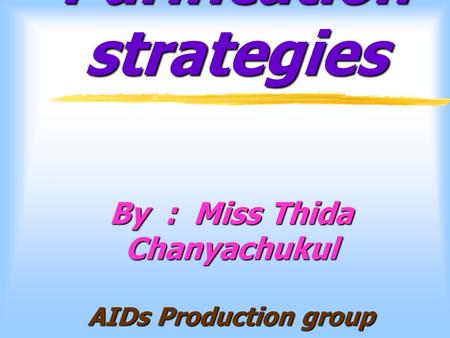 Purification strategies By : Miss Thida Chanyachukul AIDs Production group.