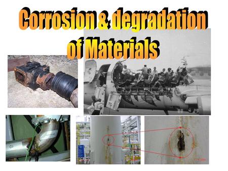 Corrosion & degradation