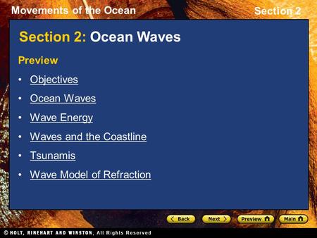 Movements of the Ocean Section 2 Section 2: Ocean Waves Preview Objectives Ocean Waves Wave Energy Waves and the Coastline Tsunamis Wave Model of Refraction.