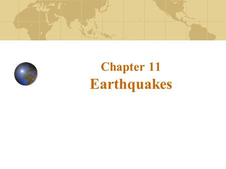 Chapter 11 Earthquakes. What is an earthquake An earthquake is the vibration of Earth produced by the rapid release of energy Energy released radiates.