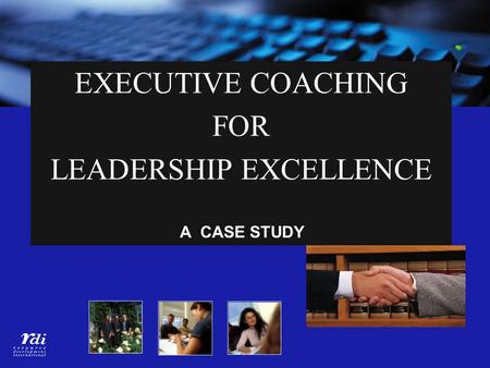 EXECUTIVE COACHING FOR LEADERSHIP EXCELLENCE