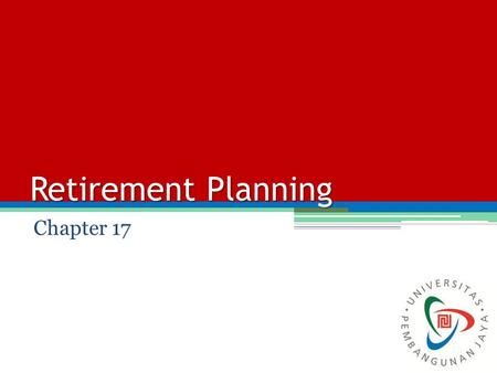 Retirement Planning Chapter 17. Facts of Retirement Planning It is the responsibility of individuals to prepare his or her retirement. It is the time.