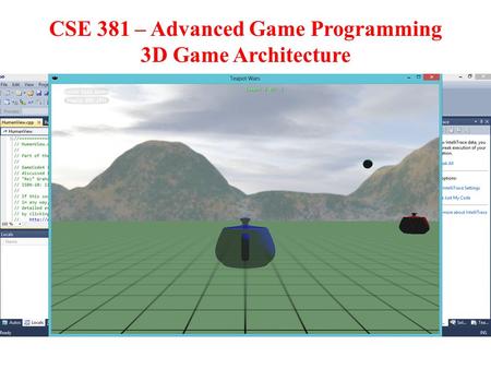 CSE 381 – Advanced Game Programming 3D Game Architecture.