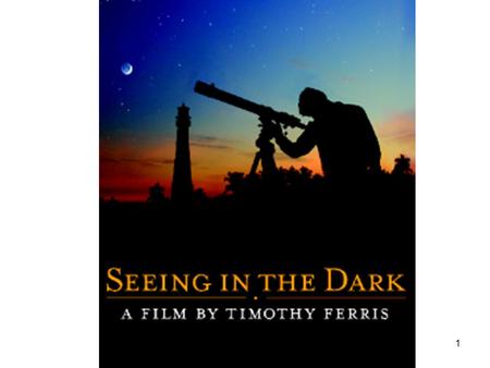 1. 2 Timothy Ferris, America’s Writer Laureate of astronomy, award winning filmmaker, journalist and best-selling author.