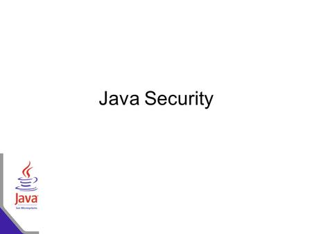 Java Security. Topics Intro to the Java Sandbox Language Level Security Run Time Security Evolution of Security Sandbox Models The Security Manager.