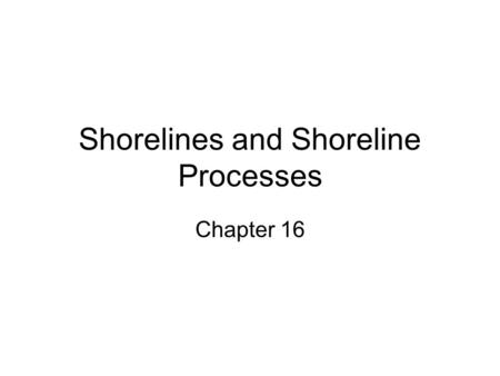 Shorelines and Shoreline Processes