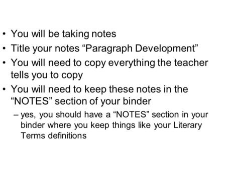 You will be taking notes Title your notes “Paragraph Development”