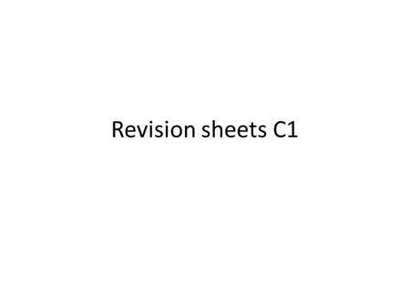 Revision sheets C1. 2.Quicklime + water slaked lime Calcium oxide + water calcium hydroxide CaO + H 2 O Ca(OH) 2 5.Cement= limestone + clay + heat 6.