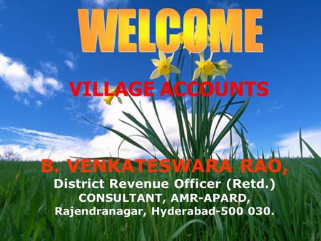 VILLAGE ACCOUNTS B. VENKATESWARA RAO, District Revenue Officer (Retd.) CONSULTANT, AMR-APARD, Rajendranagar, Hyderabad-500 030.