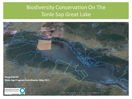 Biodiversity Conservation On The Tonle Sap Great Lake Heng Sokrith Tonle Sap Program Coordinator, May 2011.