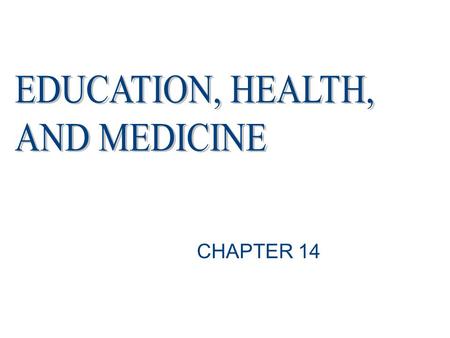 EDUCATION, HEALTH, AND MEDICINE CHAPTER 14.