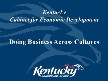 Kentucky Cabinet for Economic Development Doing Business Across Cultures.