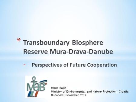 Mirna Bojić Ministry of Environmental and Nature Protection, Croatia Budapest, November 2012.