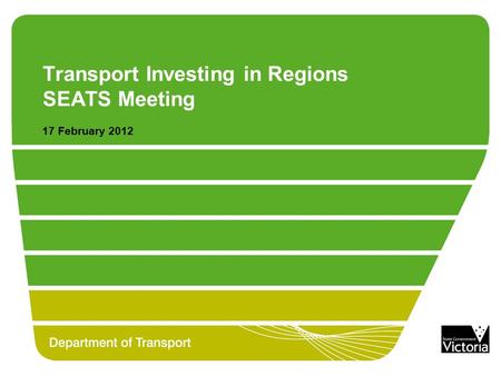 Transport Investing in Regions SEATS Meeting 17 February 2012.