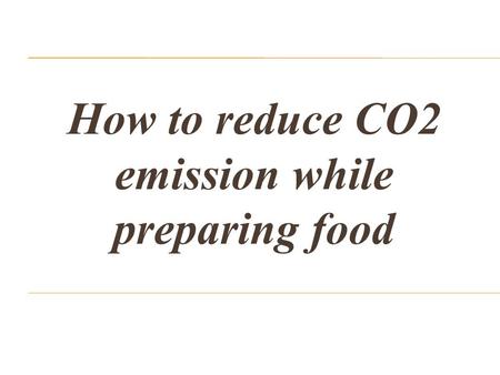 How to reduce CO2 emission while preparing food. An electric cooker should be kept clean - especially hotplate Dirt makes it difficult to flow heat between.