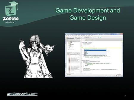 Game Development and Game Design academy.zariba.com 1.