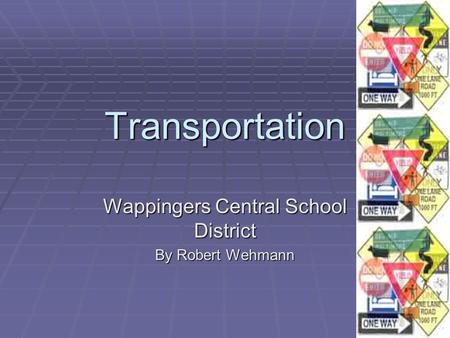 Transportation Wappingers Central School District By Robert Wehmann.