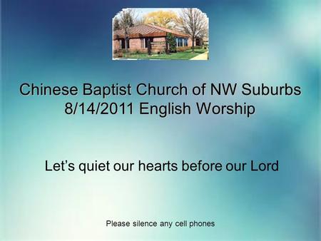 Chinese Baptist Church of NW Suburbs 8/14/2011 English Worship