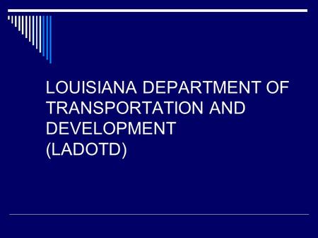 LOUISIANA DEPARTMENT OF TRANSPORTATION AND DEVELOPMENT (LADOTD)