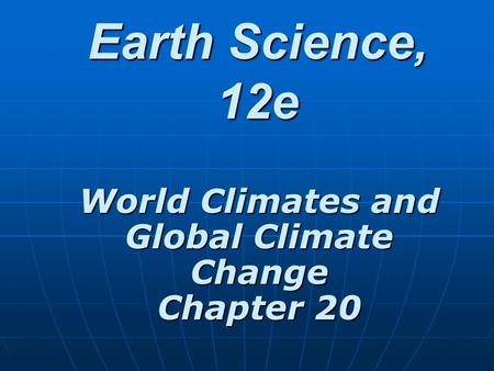 World Climates and Global Climate Change Chapter 20