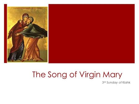 The Song of Virgin Mary 3 rd Sunday of Kiahk. (St. Augustine)  Open up their eyes, O Lord, to behold You, and be amazed by the beauty of Your truth,
