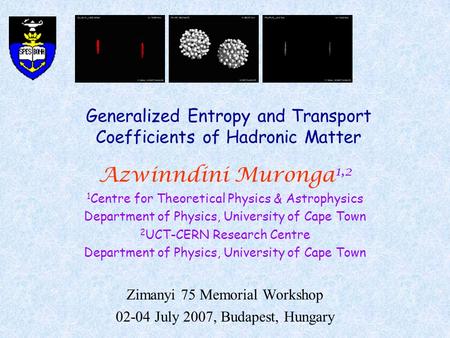 Generalized Entropy and Transport Coefficients of Hadronic Matter Azwinndini Muronga 1,2 1 Centre for Theoretical Physics & Astrophysics Department of.
