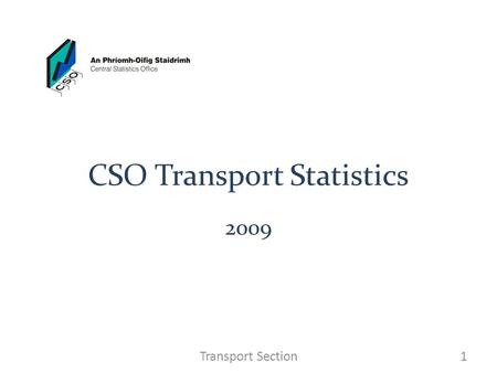 CSO Transport Statistics 2009 1Transport Section.