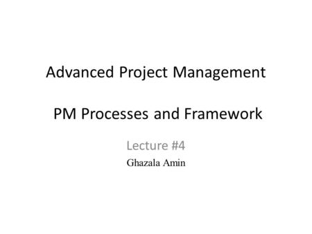 Advanced Project Management PM Processes and Framework