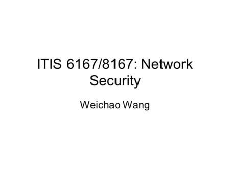 ITIS 6167/8167: Network Security Weichao Wang. 2 Contents ICMP protocol and attacks UDP protocol and attacks TCP protocol and attacks.
